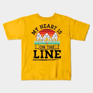 My Heart Is On The Line Offensive Lineman Retro football Kids T-Shirt